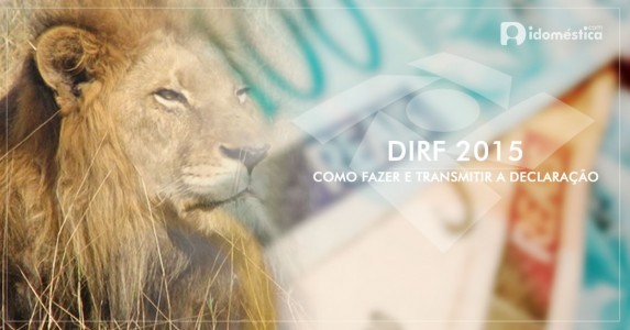 DIRF 2015: Empregador deve fazer declaração até dia 27 Dirf empregador doméstico