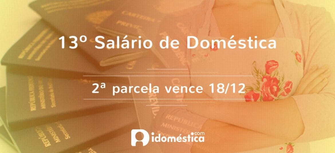 2ª parcela do 13º salário da empregada doméstica vence dia 18/12. Encargos vencem em 07/01/2016.
