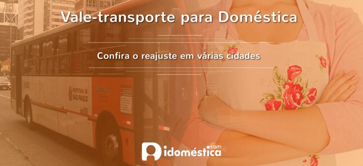 Vale-transporte para domésticas.