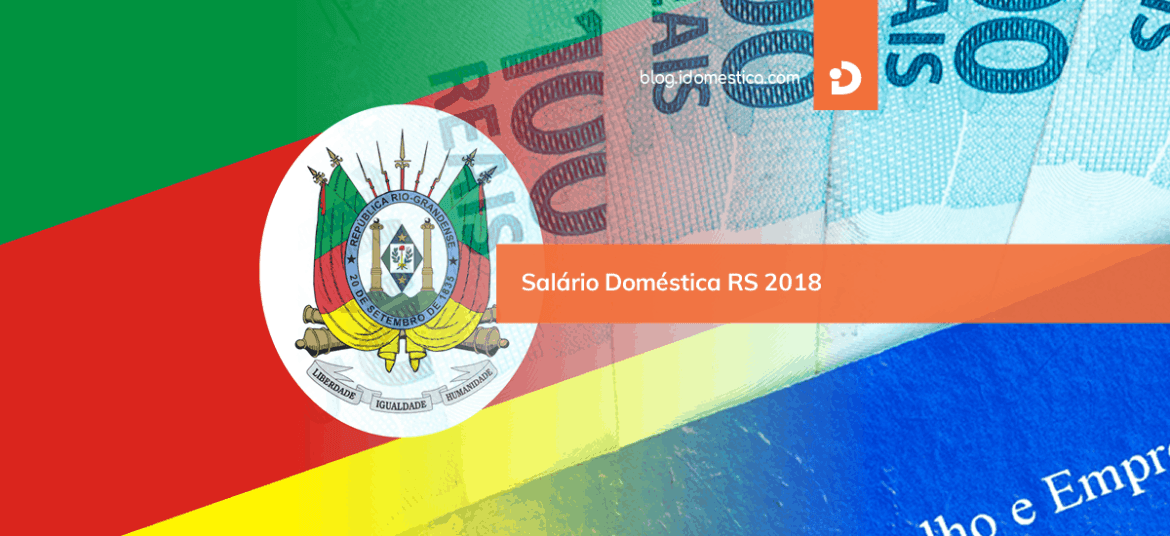 Salário de empregada doméstica no Rio Grande do Sul 2018