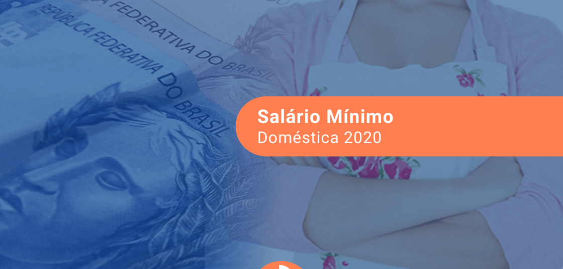 Salário Mínimo de Empregada Doméstica 2020