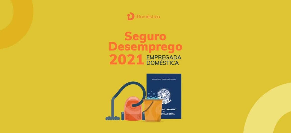 seguro desemprego de empregada doméstica em 2021 tem mesmo valor do salário mínimo da empregada doméstica