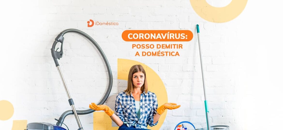É permitido fazer a demissão da empregada doméstica durante a pandemia?