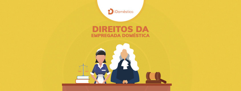 Conheça os direitos para não sofrer uma reclamação trabalhista da empregada doméstic Conheça os direitos para não sofrer uma reclamação trabalhista da empregada doméstic
