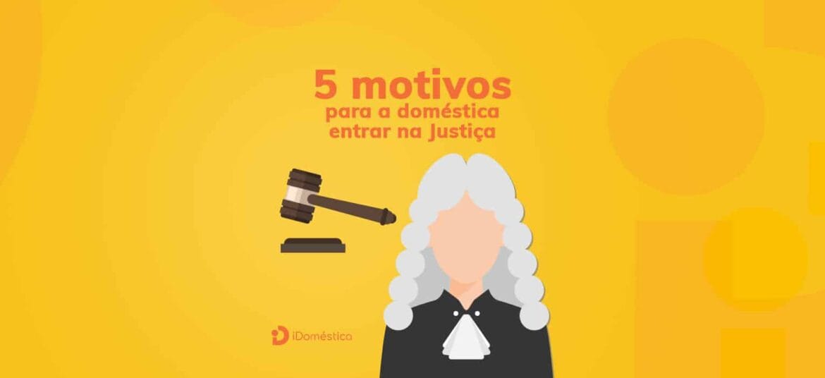 Conheça os 5 motivos para a doméstica entrar na justiça no pós-pandemia e previna-se