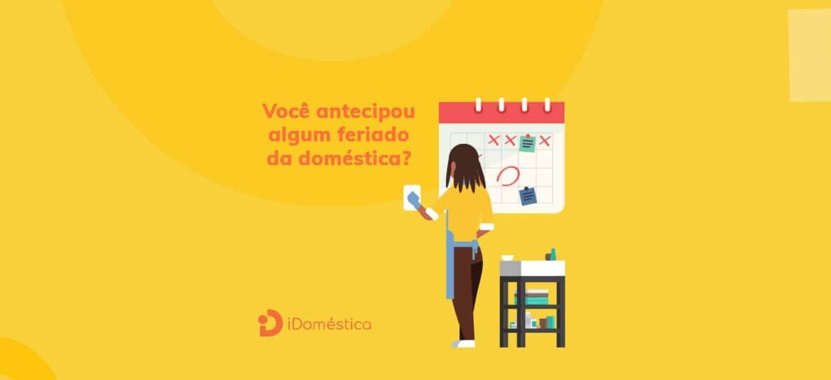 Os feriados da empregada domésticas que sofreram antecipação podem confundir o empregador doméstico