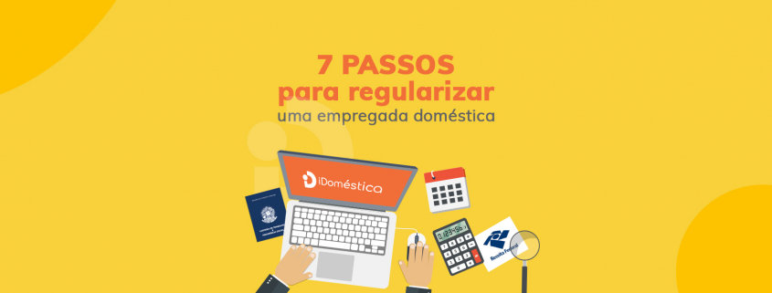Confira os 7 passos necessários para fazer a regularização da empregada doméstica Confira os 7 passos necessários para fazer a regularização da empregada doméstica
