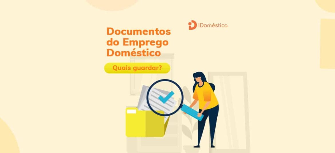 Descubra quais são os documentos da empregada doméstica que são imprescindíveis para que o empregador não tenha problemas jurídicos e financeiros no futuro