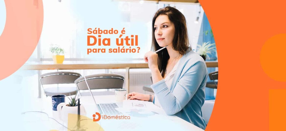 O salário da empregada doméstica deve ser pago no 5º dia útil do mês, a questão é: sábado é dia útil para a contagem do pagamento?