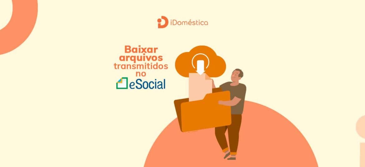 Baixar arquivos transmitidos no eSocial Doméstico agora é uma possibilidade com nova ferramenta
