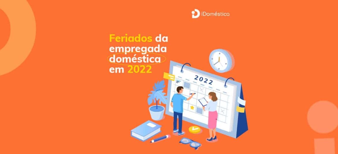 Confira quando cairão os feriados da empregada doméstica 2022