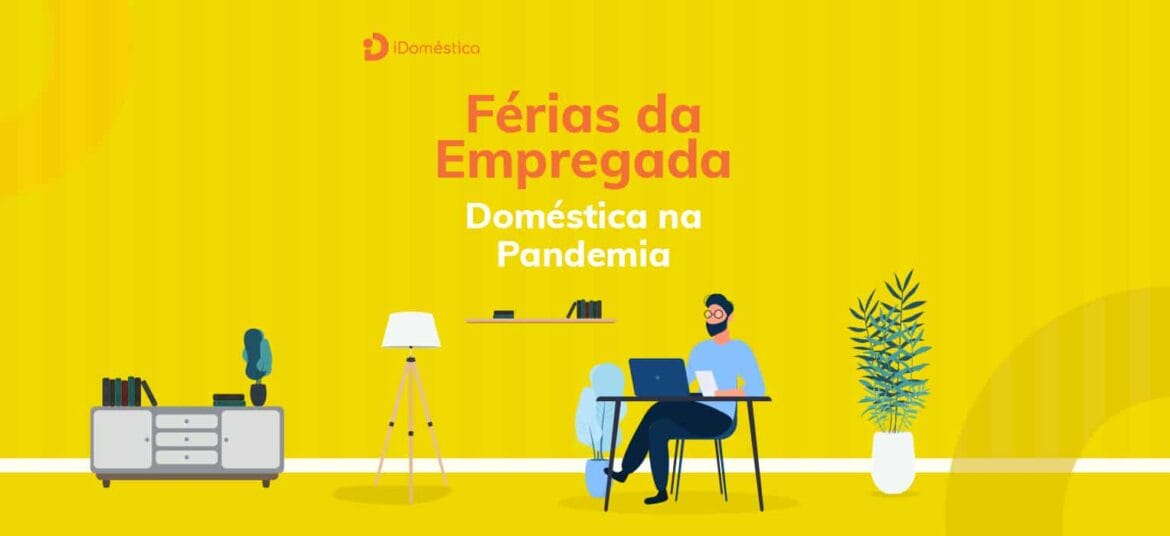 Entenda como funcionam as férias de empregada doméstica no pós-pandemia