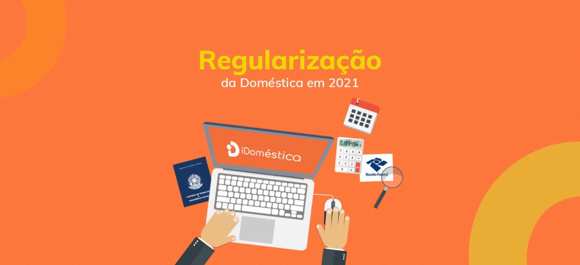 Regularizar a situação da empregada doméstica em 2021 é um grande desafio para o empregador domestico!