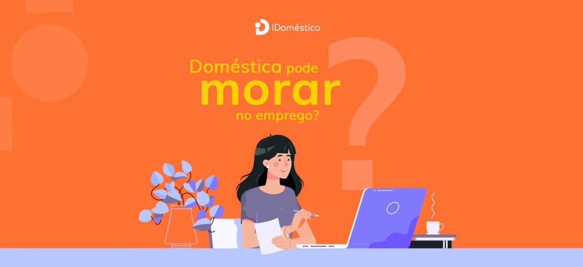 A empregada doméstica pode morar no emprego, mas a situação pode ser perigosa para o empregador doméstico
