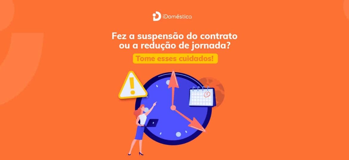 Tome esses 7 cuidados se tiver feito a redução de jornada ou a suspensão de contrato da doméstica