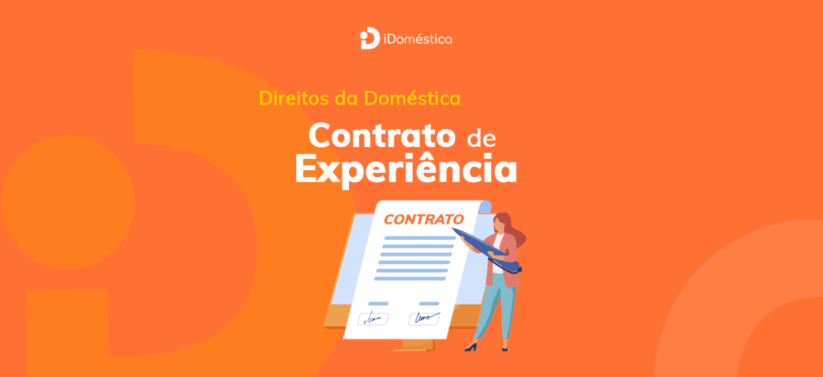 Veja como funciona o contrato de experiência da empregada doméstica e como aplicá-lo na prática.