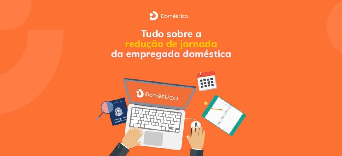 Entenda tudo sobre a redução de jornada da empregada doméstica em 2021