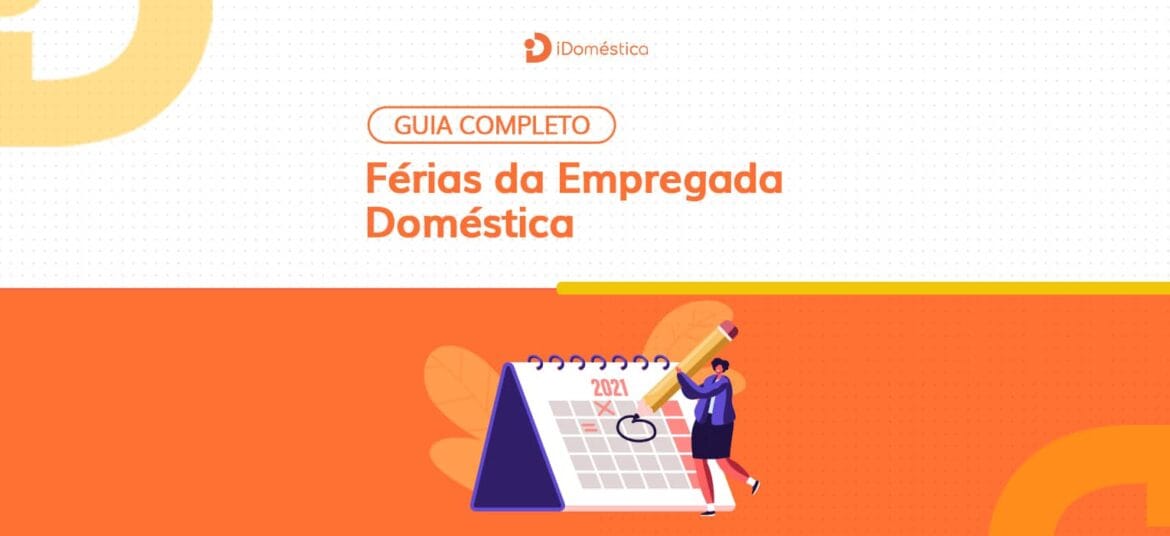 Confira o guia completo das férias da empregada doméstica e evite problemas jurídicos e financeiros no futuro!