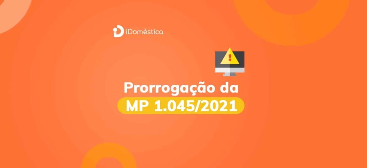 Vigência da MP 1045 foi prorrogada. Veja como ficou!