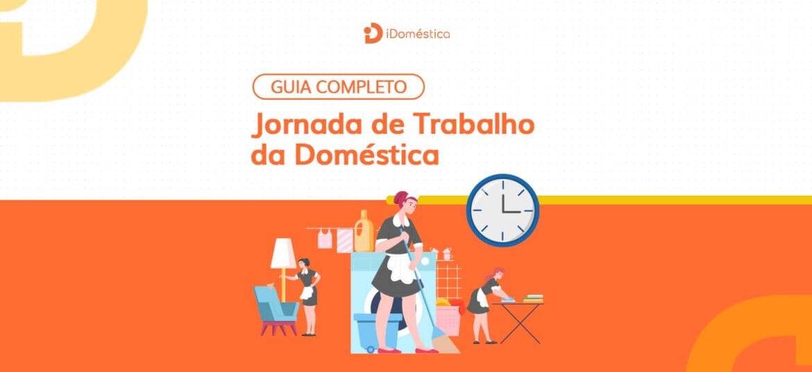 Confira o guia completo da jornada de trabalho da empregada doméstica