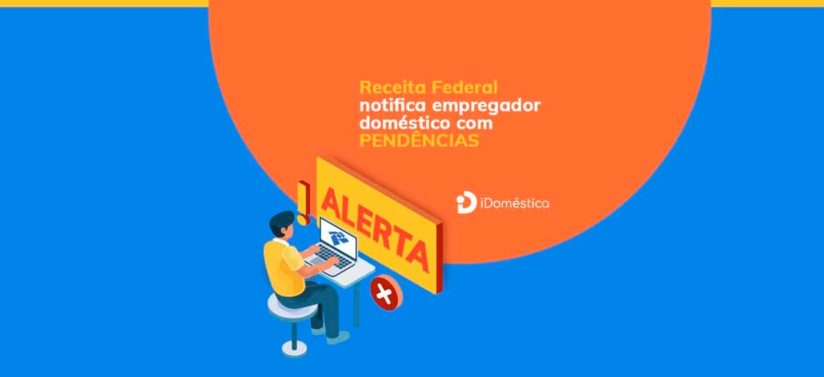 Empregador doméstico que não pagar eSocial pode ser notificado pela Receita e ser inscrito na dívida ativa da União