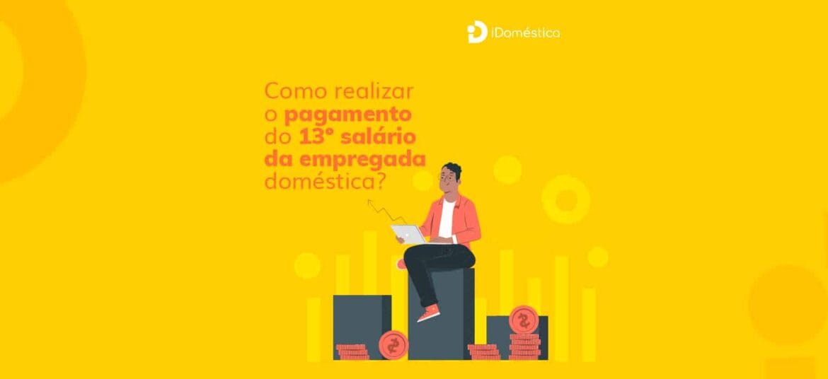 Veja como realizar o pagamento do 13º salário da empregada doméstica
