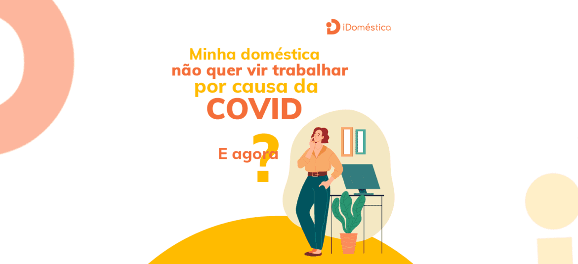 Veja o que fazer no caso de a empregada doméstica não querer trabalhar por conta da pandemia
