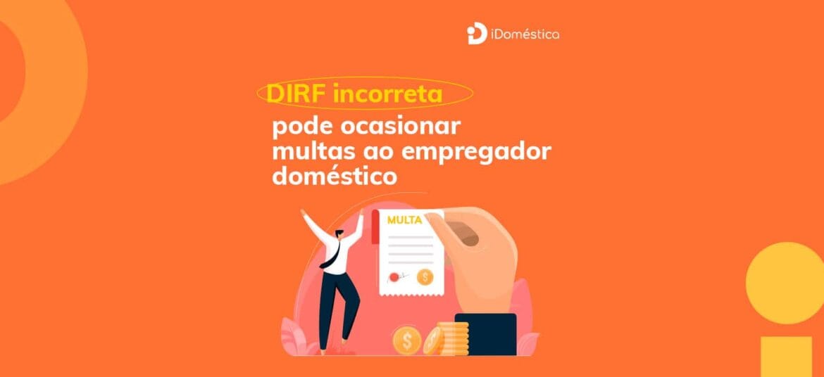 DIRF incorreta pode ocasionar multas para o empregador doméstico