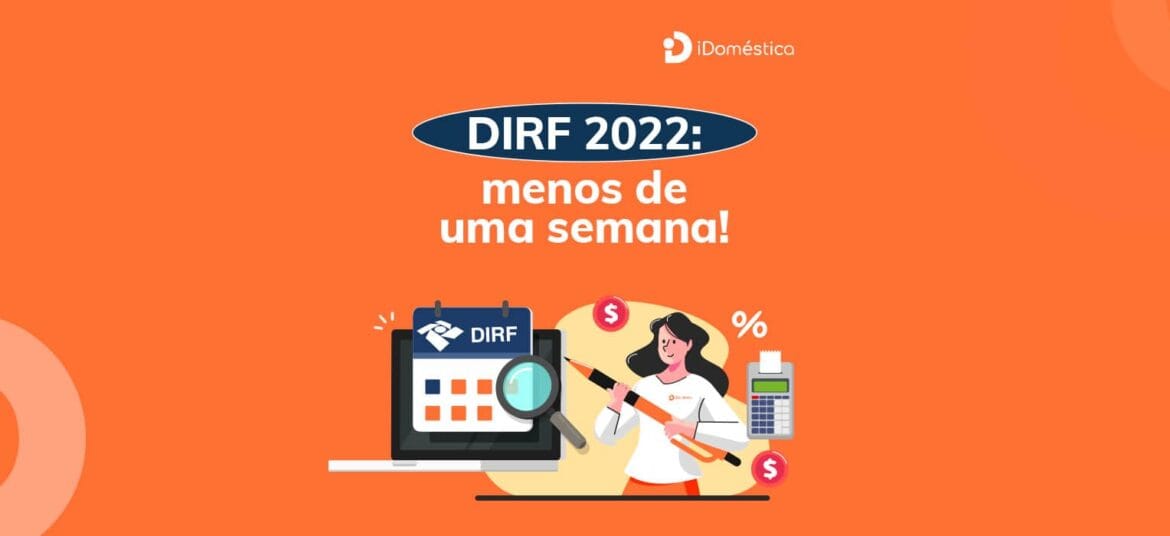 Empregador Doméstico tem menos de uma semana para entregar a DIRF 2022