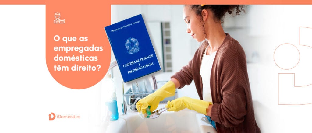 Quais são os Direitos da Empregada Doméstica? • iDoméstica
