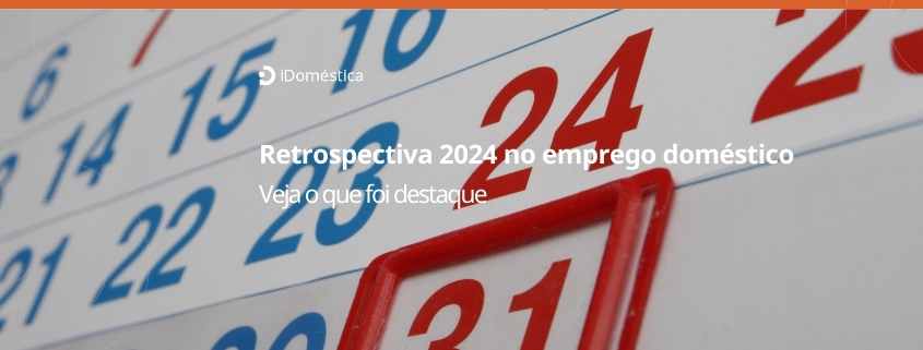 Retrospectiva 2024 no emprego doméstico veja o que foi destaque