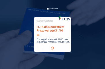 FGTS Doméstica - empregadores tem até 31 de outubro para regularizar