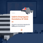 Salário doméstica sp 2026 - reajuste foi de 3,9% para domésticos.